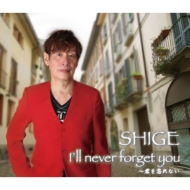 SHIGE (μ)/I'll Never Forget You˺ʤ
