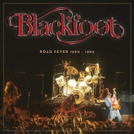 Blackfoot/Road Fever 1980 - 1985 (Digi)