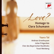 Love? Homage to Clara Schumann : Yaara Tal(P)
