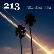 213 (Rock)/Three Little Words