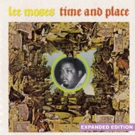 Lee Moses/Time And Place (Expanded Edition)