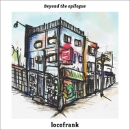 locofrank/Beyond The Epilogue