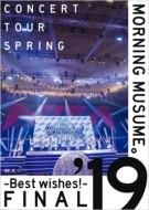 Morning Musume.' 19 Concert Tour Haru -Best Wishes!-Final
