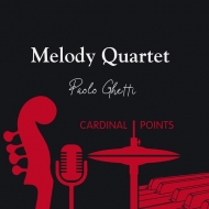 Paolo Ghetti / Melody Quartet/Cardinal Points