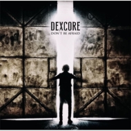 DEXCORE/Don't Be Afraid