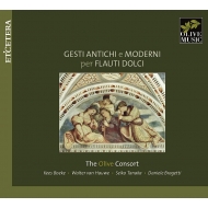 Gesti Antichi E Moderni Per Flauti Dolci: Olive Consort