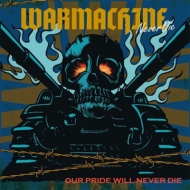 WAR MACHINE/Our Pride Will Never Die