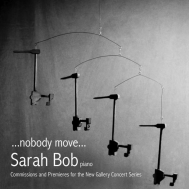 ピアノ作品集/Sarah Bob： ...nobody Move...- Commissions ＆ Premieres For The New Gallery Concert Series