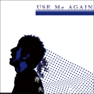 Use Me Again/Ӽ E. p. (+cd)