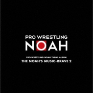 PRO-WRESTLING NOAH THEME ALBUM THE NOAH'S MUSIC-BRAVE 2
