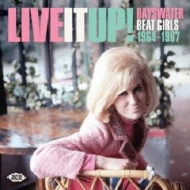 Live It Up: Bayswater Beat Girls 1964-1967