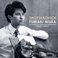 Shostakovich Violin Concerto No.1, Khachaturian Gayane(Selection): Fumiaki Miura(Vn)Lotoev / Tchaikovsky Symphony Orchestra