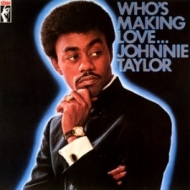 Johnnie Taylor/Who's Making Love (Ltd)
