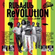 Rubadub Revolution.Early Dancehall Productions From Bunny Lee