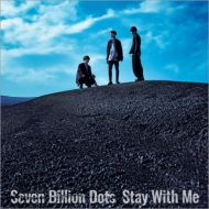 Seven Billion Dots/Stay With Me