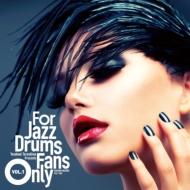 For Jazz Drums Fans Only Vol.1 (AiOR[h/R[h)