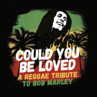 Could You Be Loved: Reggae Trib Bob Marley