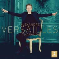 ピアノ作品集/Alexandre Tharaud： Versailles