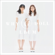 WHY@DOLL/@lbum selection 2014-2019