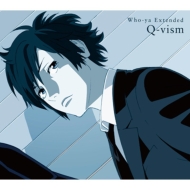 Who-ya Extended/Q-vism (+dvd)(Ltd)()