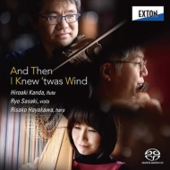 And then I knew 'twas Wind -Debussy, Takemitsu, Ibert, Jolivet : Hiroaki Kanda(Fl)Ryo Sasaki(Va)Risako Hayakawa(Hp)(Hybrid)