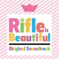 TV Anime [Rifle Is Beautiful] Original Soundtrack