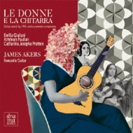 *ギター・オムニバス*/Le Donne E La Chitarra-guitar Music By 19th Century Women Composers： James Akers
