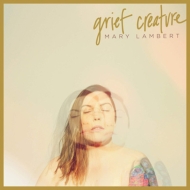 Mary Lambert/Grief Creature