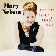 Mary Nelson/Moon River And Me