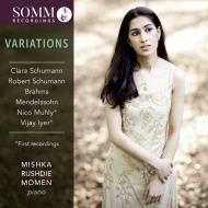 Mishka Rushdie Momen: Variations-c & R.schumann, Brahms, Mendelssohn, Muhly, Iyer