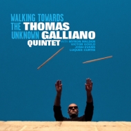 Thomas Galliano/Walking Towards The Unknown