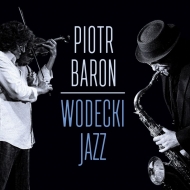 Piotr Baron/Wodecki Jazz