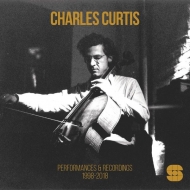 Charles Curtis/Performances  Recordings 1998-2018 (Box)