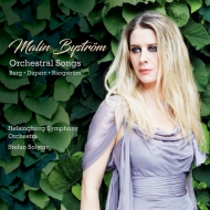 Orchestral Songs -Berg, Duparc, Rangstrom : Malin Bystrom(S)Stefan Solyom / Helsingborg Symphony Orchestra