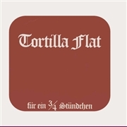 Tortilla Flat/Fur Ein 3 / 4 Stundchen