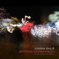 ベイリー、ジョアンナ（1973-）/Artificial Environments： Plus-minus Ensemble