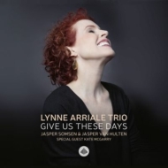 Lynne Arriale/Give Us These Days (Ltd)