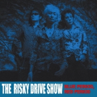 THE RISKY DRIVE SHOW/Blue Period Red Period