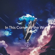 GRATEC MOUR/In This Corner Of The World