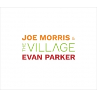Evan Parker / Joe Morris/Village