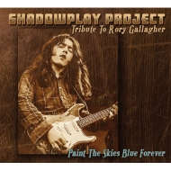 Shadowplay Project/Paint The Skies Blue Forever (Tribute To Rory Gallagher)