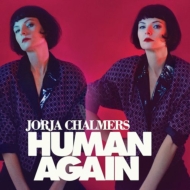 Jorja Chalmers/Human Again