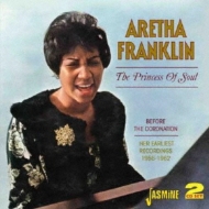 Princess Of Soul Before The Coronation: Her Earliest Recordings