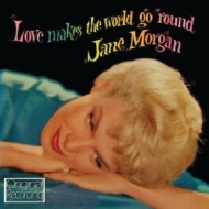Jane Morgan/Love Makes The World Go Round