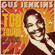Gus Jenkins/Too Tough West Coast Blues  R  B 1953-1962