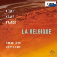 La Belgique -Lekeu, Ysaye, Franck : Sunao Goko(Vn)Hiroshi Kato(P)(Hybrid)