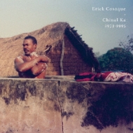 Erick Cosaque/Chinal Ka 1973-1995