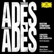 Piano Concerto, Totentanz : Kirill Gerstein(P)Stotijn(Ms)M.Stone(Br)Thomas Ades / Boston Symphony Orchestra