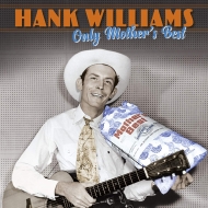 Hank Williams/Only Mother's Best