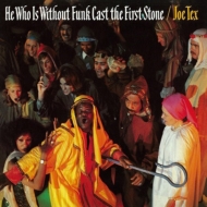 Joe Tex/He Who Is Without Funk Cast The First Stone (Ltd)